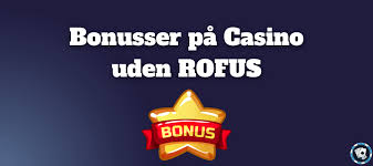 Casinoer Uden RoFUS - Oplev Friheden i Spil Casinoer Uden RoFUS - Oplev Friheden i Spil